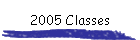 2005 Classes
