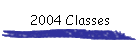 2004 Classes